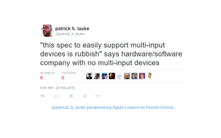 @patrick_h_lauke paraphrasing Apple's stance on Pointer Events...
 