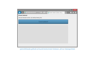 patrickhlauke.github.io/touch/tests/event-listener_all-no-timings.html
 