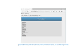 patrickhlauke.github.io/touch/tests/event-listener_all-no-timings.html
 
