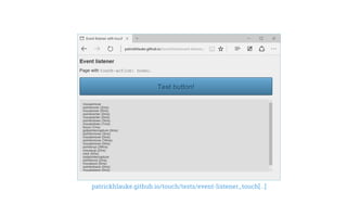 patrickhlauke.github.io/touch/tests/event-listener_touch[...]
 