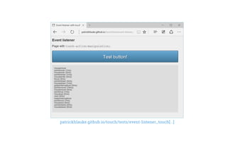 patrickhlauke.github.io/touch/tests/event-listener_touch[...]
 