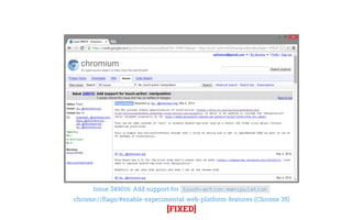 Issue 349016: Add support for touch-action:manipulation
chrome://flags/#enable-experimental-web-platform-features (Chrome 35)
[FIXED]
 