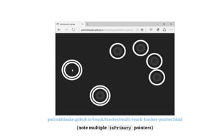 patrickhlauke.github.io/touch/tracker/multi-touch-tracker-pointer.html
(note multiple isPrimary pointers)
 