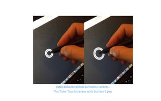 patrickhlauke.github.io/touch/tracker/...
YouTube: Touch tracker with Surface 3 pen
 