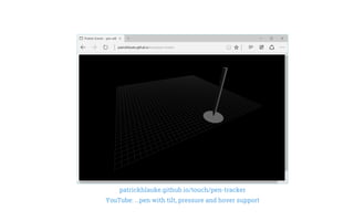 patrickhlauke.github.io/touch/pen-tracker
YouTube: ...pen with tilt, pressure and hover support
 