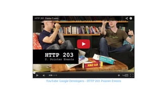 YouTube: Google Developers - HTTP 203: Pointer Events
 