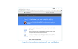Google Developers: Using rotationAngle and touchRadius
 
