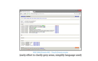 W3C Web Events WG - Touch Events errata
(early effort to clarify grey areas, simplify language used)
 