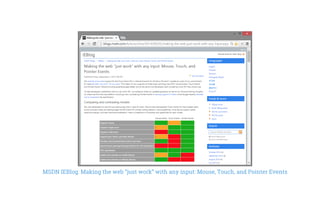 MSDN IEBlog: Making the web “just work” with any input: Mouse, Touch, and Pointer Events
 
