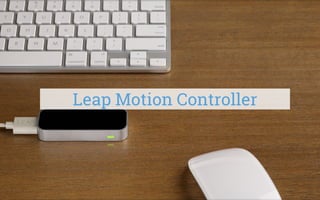 Leap Motion Controller
 