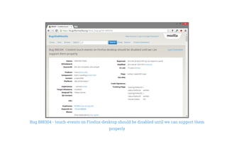 Bug 888304 - touch-events on Firefox-desktop should be disabled until we can support them
properly
 