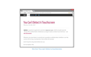 Stu Cox: You can't detect a touchscreen
 