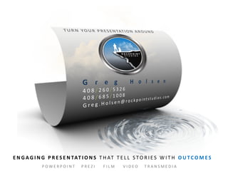 E N G A G I N G 	 P R E S E N TAT I O N S 	 T H AT 	 T E L L 	 S TO R I E S 	 W I T H 	 O U T C O M E S
P O W E R P O I N T 	 	 	 P R E Z I 	 	 	 	 F I L M 	 	 	 	 V I D E O 	 	 	 T R A N S M E D I A
 