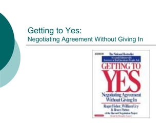 Getting to Yes:
Negotiating Agreement Without Giving In
 
