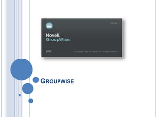 GROUPWISE
 