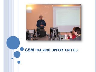 CSM TRAINING OPPORTUNITIES
 
