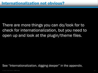 Internationalization not obvious?




There are more things you can do/look for to
check for internationalization, but you...
