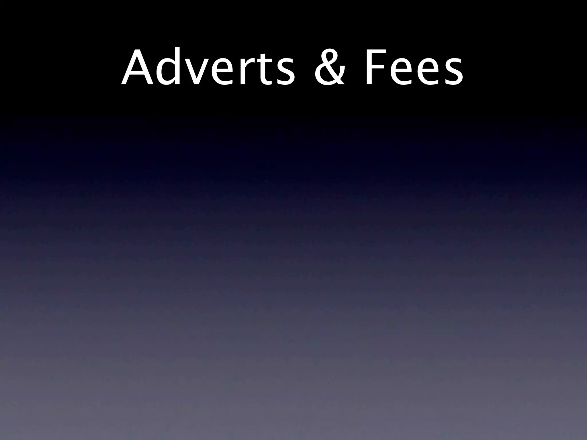Adverts & Fees
 