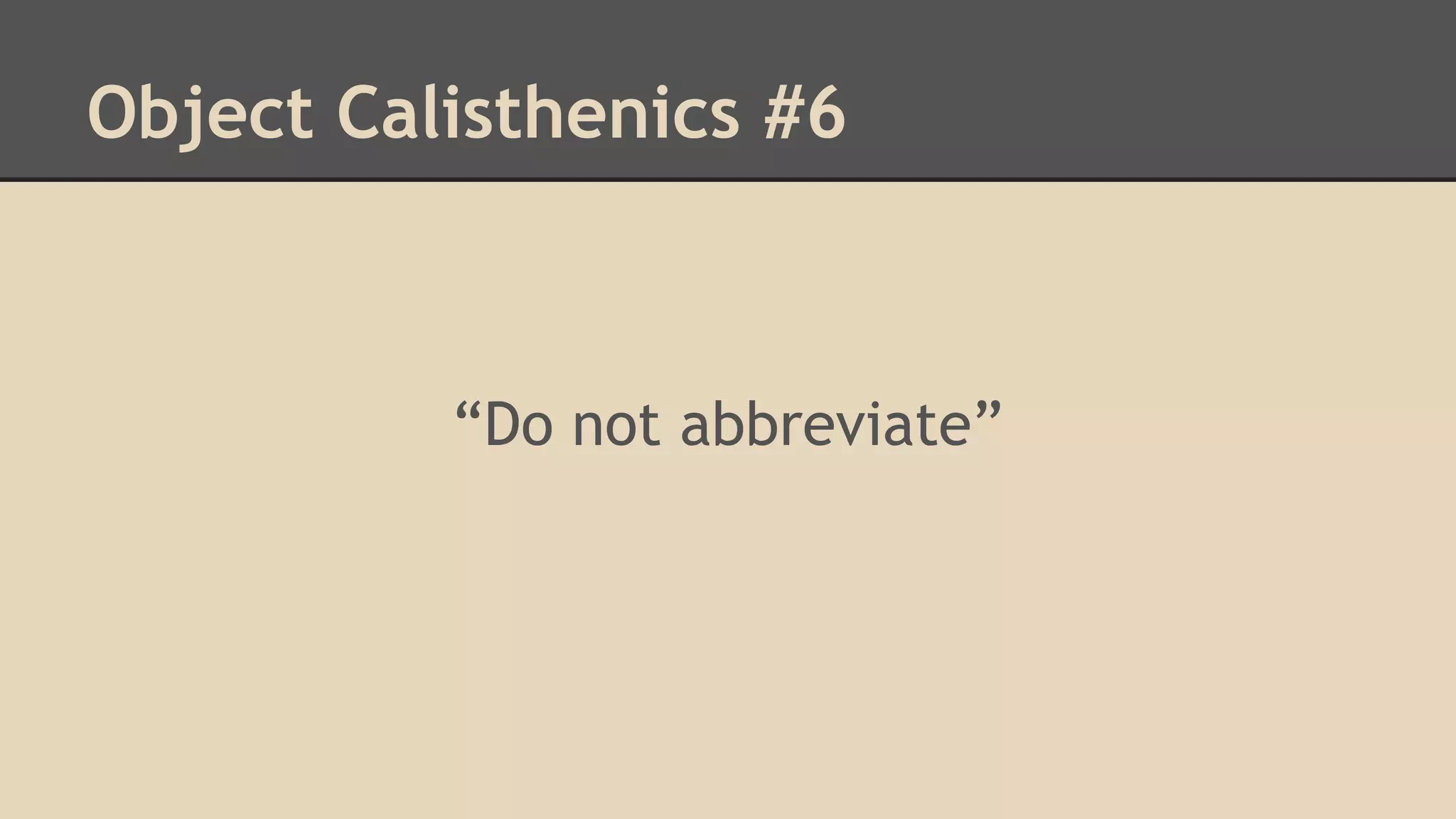 Object Calisthenics #6 “Do not abbreviate” 