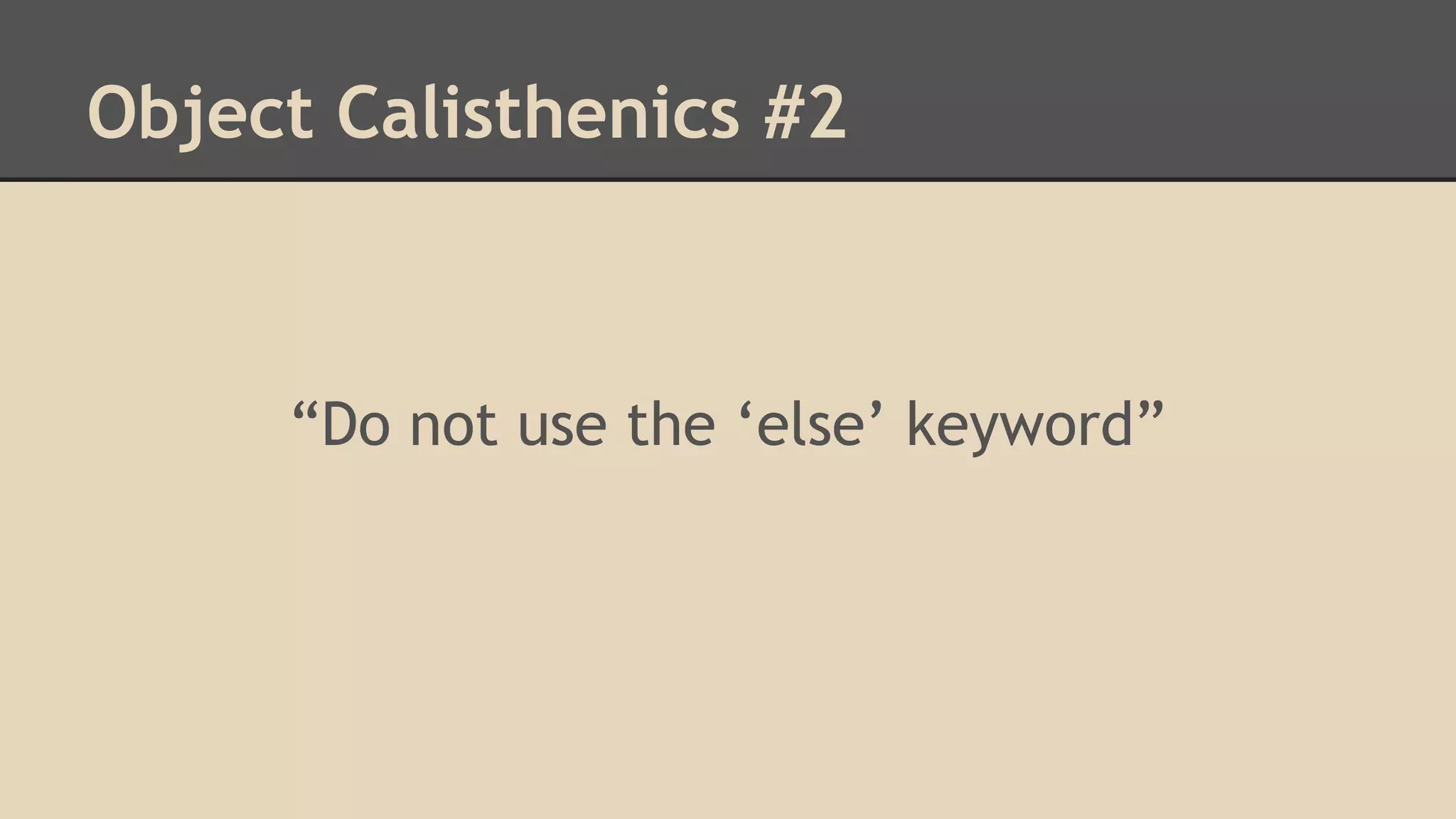 Object Calisthenics #2 “Do not use the ‘else’ keyword” 