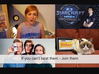 If you can’t beat them - Join them
 