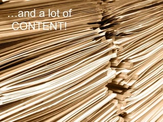 …and a lot of
CONTENT!
 