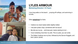 LYLES ARMOUR
Marketing Director | 12 Years
I love long walks on the beach… jumping off rooftops, and swimming in
tunnels.
Other actual true fun facts:
• I believe ice cream tastes better slightly melted.
• I eat plain potato chips, sometimes with hot sauce!
• My kids are my joy… and knee pain, backs starting to hurt…
• I love marketing more than my wife. This is a joke, you can smile.
• The Dallas Cowboys are my favs, followed by the Denver Nuggets, and
then Lebron James.
rezStream Better Lodging Simplified 2
 