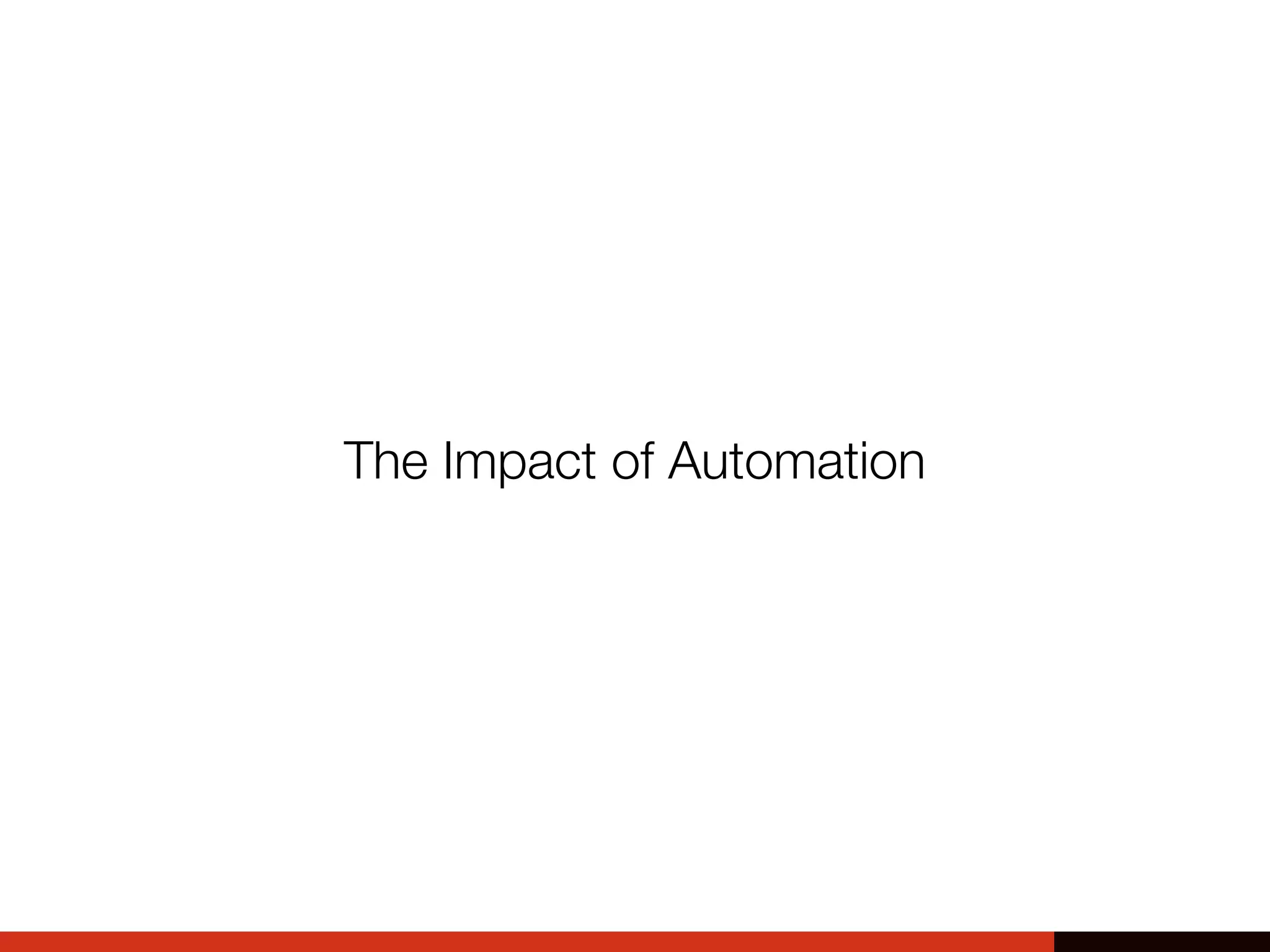 The Impact of Automation
 