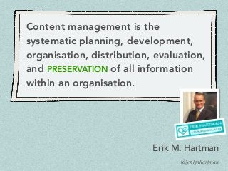 Content management is the
systematic planning, development,
organisation, distribution, evaluation,
and preservation OF AL...