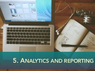 Analytics and reporting
 