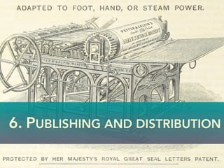 6. PUBLISHING AND DISTRIBUTION
 