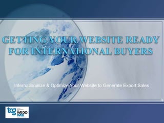 Internationalize & Optimize Your Website to Generate Export Sales
 