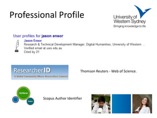 Professional Profile 
Scopus Author Identifier 
Thomson Reuters - Web of Science.  