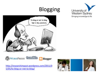 Blogging 
http://researchimpact.wordpress.com/2011/05/05/to-blog-or-not-to-blog/ 
 
