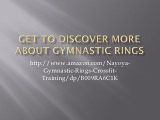 http://www.amazon.com/Nayoya-
     Gymnastic-Rings-Crossfit-
    Training/dp/B009RA6C1K
 