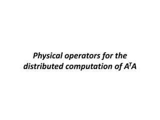 Physical operators for the
distributed computation of ATA
 