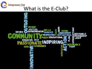 What is the E-Club?