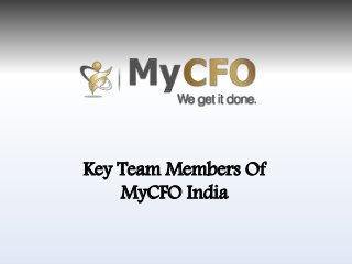 Key Team Members Of
MyCFO India
 