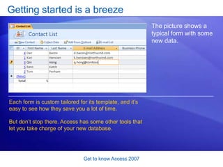 Get to know Access 2007<br />How does Access 2007 work? <br />Even if you’ve never used Access before, you can be working ...