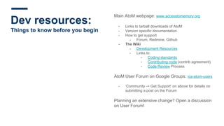 Dev resources:
Things to know before you begin
Main AtoM webpage: www.accesstomemory.org
- Links to tarball downloads of A...