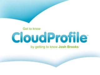 Get to know by getting to know Josh Brooks 