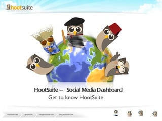 HootSuite — Social Media Dashboard Get to know HootSuite 