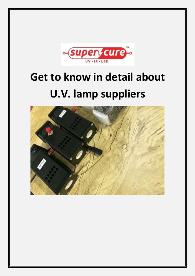 Get to know in detail about
U.V. lamp suppliers
 