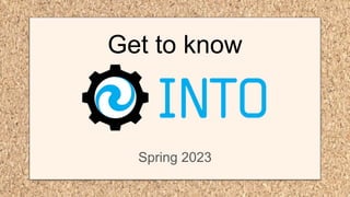 Get to know
Spring 2023
 