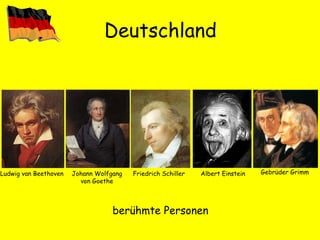 Deutschland berühmte Personen Ludwig van Beethoven Johann Wolfgang von Goethe Friedrich Schiller Albert Einstein Gebrüder Grimm 
