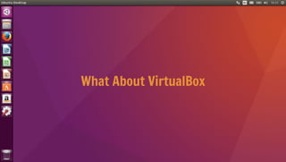 What About VirtualBox
 