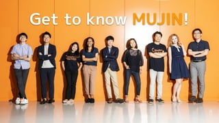 Get to know MUJIN!
 