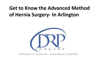 Get to Know the Advanced Method
of Hernia Surgery- In Arlington
 