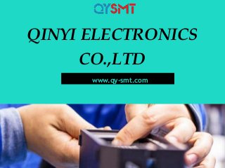 QINYI ELECTRONICS
CO.,LTD
www.qy-smt.com
 