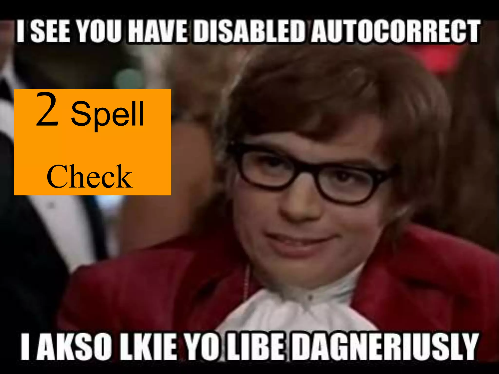 2Spell
Check
 